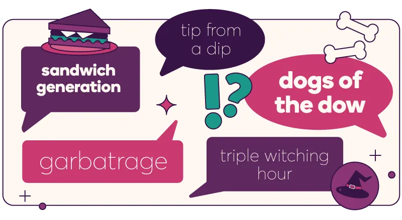 Speech bubbles filled with investing terms: sandwich generation, tip from a dip, dogs of the Dow, garbatrage, triple witching hour