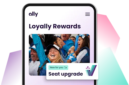 Earn Loyally Rewards like seat upgrades for live events and more in the Ally app.