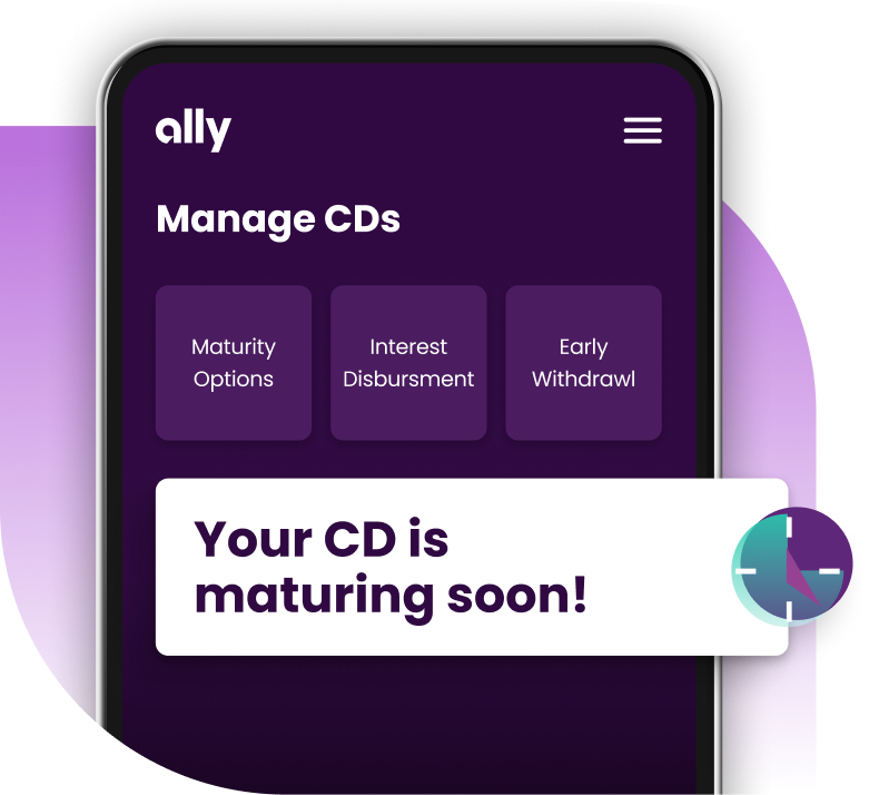 A phone screen depicting the Manage CD section of the Ally app with the text “Your CD is maturing soon!”