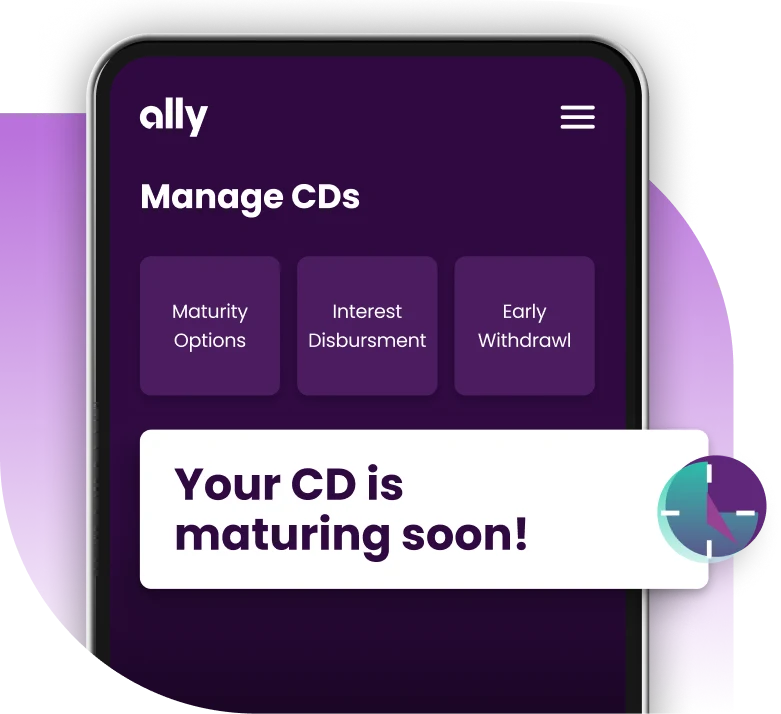 A phone screen depicting the Manage CD section of the Ally app with the text “Your CD is maturing soon!”
